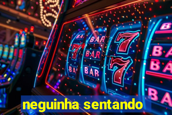 neguinha sentando